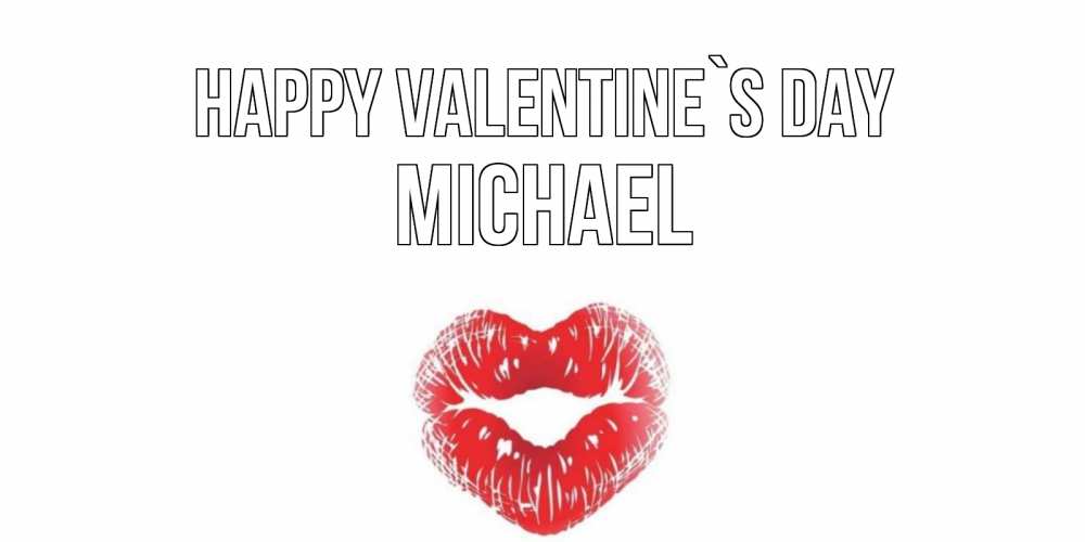 Greetings card с именем, Michael Happy Valentine`s Day валентинка с губками на день всех влюбленных Greetings with text for free download 
